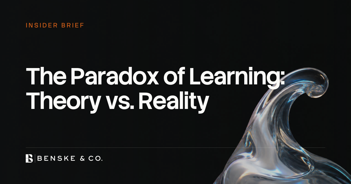 The Paradox of Learning: Theory vs. Reality — Benske & Co.
